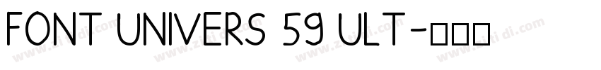 FONT UNIVERS 59 ULT字体转换